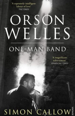 Simon Callow Orson Welles, Volume 3: One-Man Band* Biografier