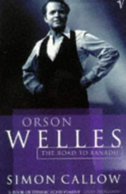 Simon Callow Orson Welles, Volume 1: The Road to Xanadu* Biografier