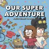 Sarah Graley Biografier^Our Super Adventure Vol. 1: Press Start to Begin: Volume 1