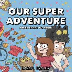 Sarah Graley Biografier^Our Super Adventure Vol. 1: Press Start to Begin: Volume 1