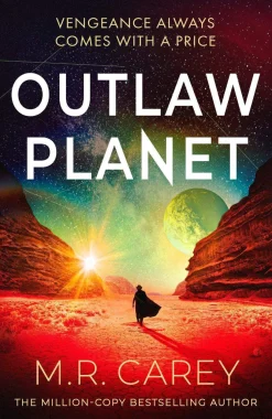 M. R. Carey Science Fiction^Outlaw Planet: The wild, exhilarating SF adventure