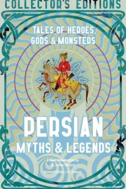 Dr. Sahba Shayani Persian Myths & Legends: Tales of Heroes, Gods & Monsters* Kropp, Sinn, & Sjel
