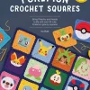 IRA Rott Strikkeoppskrifter^PokéMon Crochet Squares: Bring Pikachu and Friends to Life with Over 30 Cute PokéMon Granny Squares