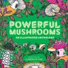 Federico Di Vita Teknikk & Vitenskap^Powerful Mushrooms: An Illustrated Anthology