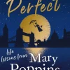 Katy Brand Biografier|Humor^Practically Perfect: Life Lessons from Mary Poppins