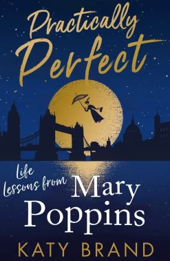 Katy Brand Biografier|Humor^Practically Perfect: Life Lessons from Mary Poppins