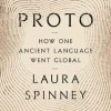 Laura Spinney Proto: How One Ancient Language Went Global* Teknikk & Vitenskap|Historie