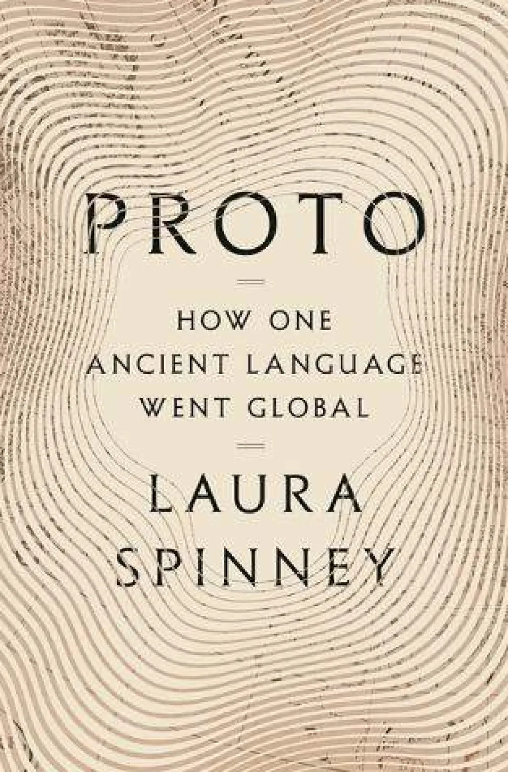 Laura Spinney Proto: How One Ancient Language Went Global* Teknikk & Vitenskap|Historie