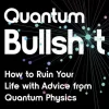Chris Ferrie Quantum Bullsh*t: How to Ruin Your Life with Advice from Quantum Physics* Humor