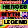 Dan Jones Teknikk & Vitenskap^Queer Heroes of Myth and Legend: A celebration of gay gods, sapphic saints, and queerness through the ages