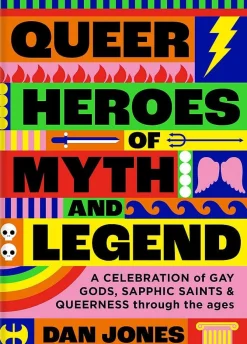 Dan Jones Teknikk & Vitenskap^Queer Heroes of Myth and Legend: A celebration of gay gods, sapphic saints, and queerness through the ages