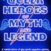 Dan Jones Queer Heroes of Myth and Legend: A celebration of gay gods, sapphic saints, and queerness through the ages* Historie|Lgbtq+