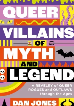 Dan Jones Teknikk & Vitenskap^Queer Villains of Myth and Legend: A Revelry of Queer Rogues and Outlaws Through the Ages