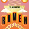 Tim Anderson Kokebøker^Ramen Forever: Recipes for Ramen Success