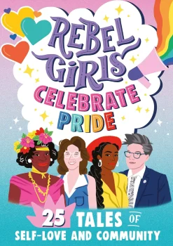 Elena Favilli Biografier^Rebel Girls Celebrate Pride: 25 Tales of Self-Love and Community
