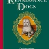 Professor Taylor Wagmore Historie^Renaissance Dogs: Curious canines from a bygone age