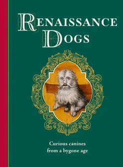 Professor Taylor Wagmore Historie^Renaissance Dogs: Curious canines from a bygone age