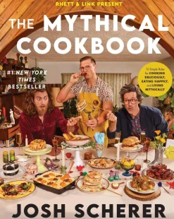 Josh Scherer Rhett & Link Present: The Mythical Cookbook: 10 Simple Rules for Cooking Deliciously, Eating Happily, and Living Mythically* Kokebøker