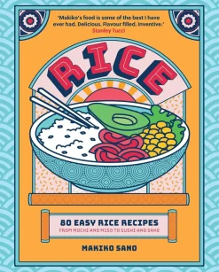 Makiko Sano Kokebøker^Rice: "Makiko's food is some of the best I have ever had. Delicious. Flavour filled. Inventive." Stanley Tucci