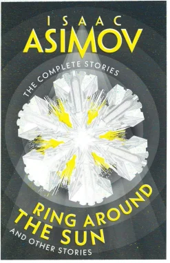 Isaac Asimov Ring Around the Sun: And Other Stories (The Complete Stories)* Science Fiction