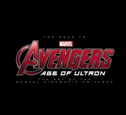 Marvel Comics Avengers^Road to Marvel's Avengers, The: Age of Ultron: The Art of the Marvel Cinematic Universe
