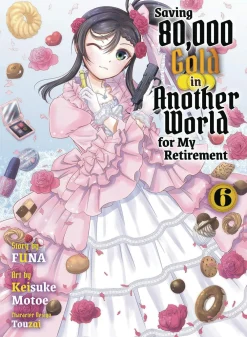 FUNA Light Novels^Saving 80k Gold in Another World L Vol. 06 (Light Novel)