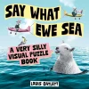 Louis Catlett Spill Og Aktiviteter^Say What Ewe Sea: A Very Silly Visual Puzzle Book