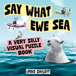 Louis Catlett Spill Og Aktiviteter^Say What Ewe Sea: A Very Silly Visual Puzzle Book