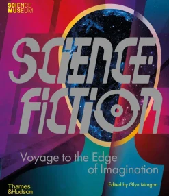 Glyn Morgan Teknikk & Vitenskap^Science Fiction: Voyage to the Edge of Imagination