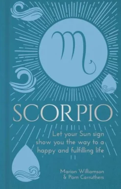 Marion Williamson Scorpio: Let Your Sun Sign Show You the Way to a Happy and Fulfilling Life* Kropp, Sinn, & Sjel