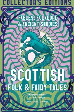 Dr. Sarah Dunnigan Scottish Folk & Fairy Tales: Fables, Folklore & Ancient Stories* Kropp, Sinn, & Sjel