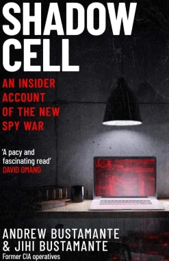 Andrew Bustamante Filosofi & Livsstil^Shadow Cell: an explosive insider account of the world's new spy war from ex-CIA operatives