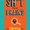 Inc., Harebrained Spill Og Aktiviteter^Sh*T for Brains: Trivia You Can't Unknow