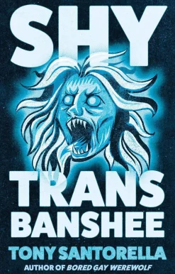 Tony Santorella Lgbtq+|Fantasy^Shy Trans Banshee: The supernatural mystery that's an absolute scream