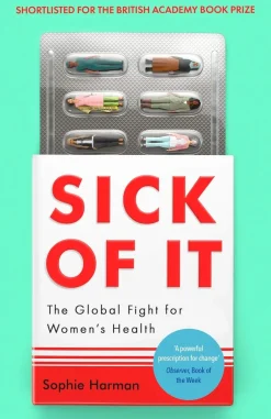 Sophie Harman Filosofi & Livsstil^Sick of It: The Global Fight for Women's Health - Shortlisted for the British Academy Book Prize