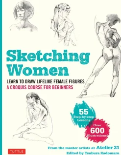 Studio Atelier 21 Sketching Women: Learn to Draw Lifelike Female Figures, A Complete Course for Beginners - over 600 illustrations* Tegnebøker|Tegne & Male
