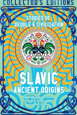 J.K. Jackson Historie^Slavic Ancient Origins: Stories Of People & Civilization