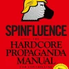 Nick McFarlane Spinfluence. The Hardcore Propaganda Manual for Controlling the Masses: Fake News Special Edition* Filosofi & Livsstil