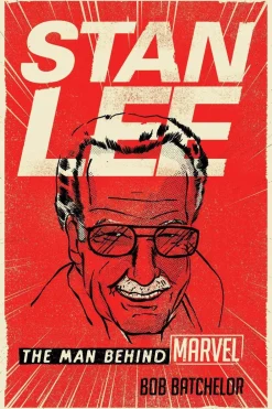 Bob Batchelor Biografier^Stan Lee: The Man behind Marvel