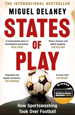 Miguel Delaney Filosofi & Livsstil^States of Play: How Sportswashing Took Over Football | The International Bestseller & Winner of the Football Book of the Year Award