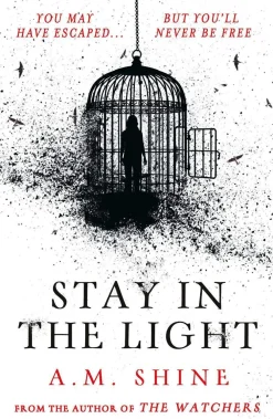 A.M. Shine Stay in the Light: the chilling sequel to hit horror novel THE WATCHERS* Grøssere