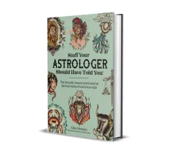 Alise Morales Stuff Your Astrologer Should Have Told You: The Brutally Honest Truth Behind the Bad Traits of Each Star Sign* Kropp, Sinn, & Sjel