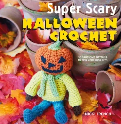 Nicki Trench Strikkeoppskrifter^Super Scary Halloween Crochet: 35 Gruesome Patterns to Sink Your Hook into