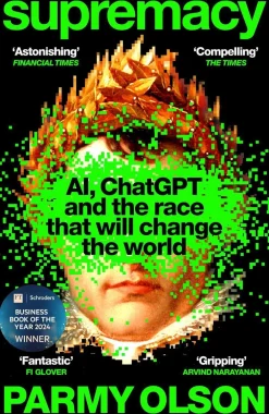 Parmy Olson Supremacy: AI, ChatGPT and the race that will change the world* Teknikk & Vitenskap|Filosofi & Livsstil