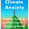 Thomas Doherty Surviving Climate Anxiety: Coping, Healing and Thriving on a Changing Planet* Filosofi & Livsstil