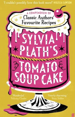 Bee Wilson Kokebøker^Sylvia Plath's Tomato Soup Cake: Nigella Lawson: 'Absolutely ideal Christmas present!'