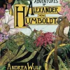 Andrea Wulf The Adventures of Alexander Von Humboldt* Biografier