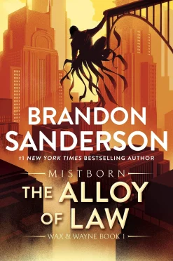 Brandon Sanderson Brandon Sanderson^The Alloy of Law: A Mistborn Novel