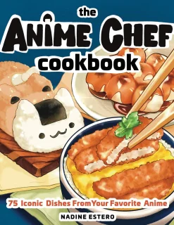 Nadine Estero The Anime Chef Cookbook: 75 Iconic Dishes from Your Favorite Anime* Kokebøker