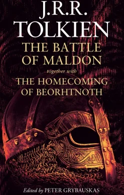 J. R. R. Tolkien The Battle of Maldon: together with The Homecoming of Beorhtnoth* J. R. R. Tolkien